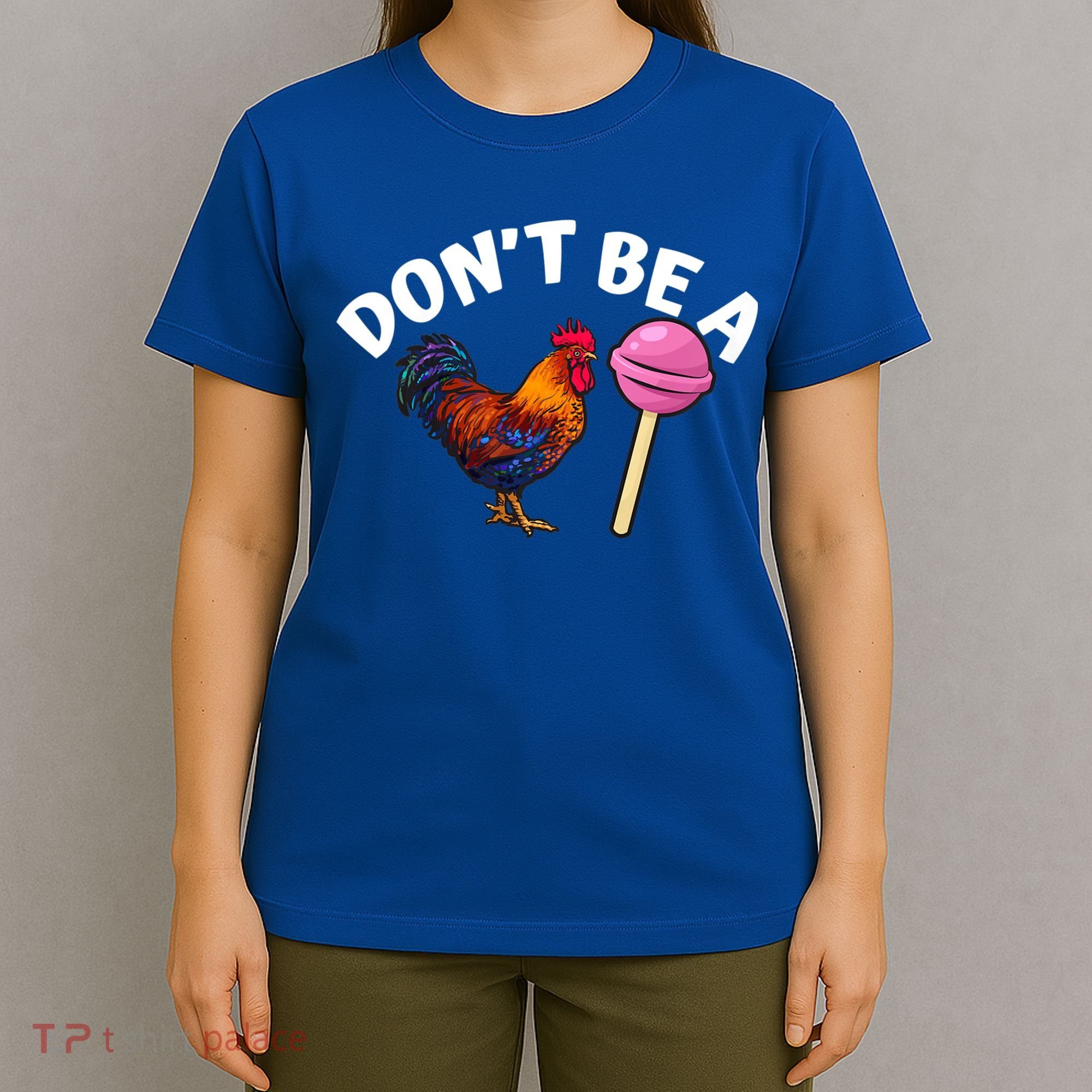 Dont Be A Cock Sucker Funny T-Shirt