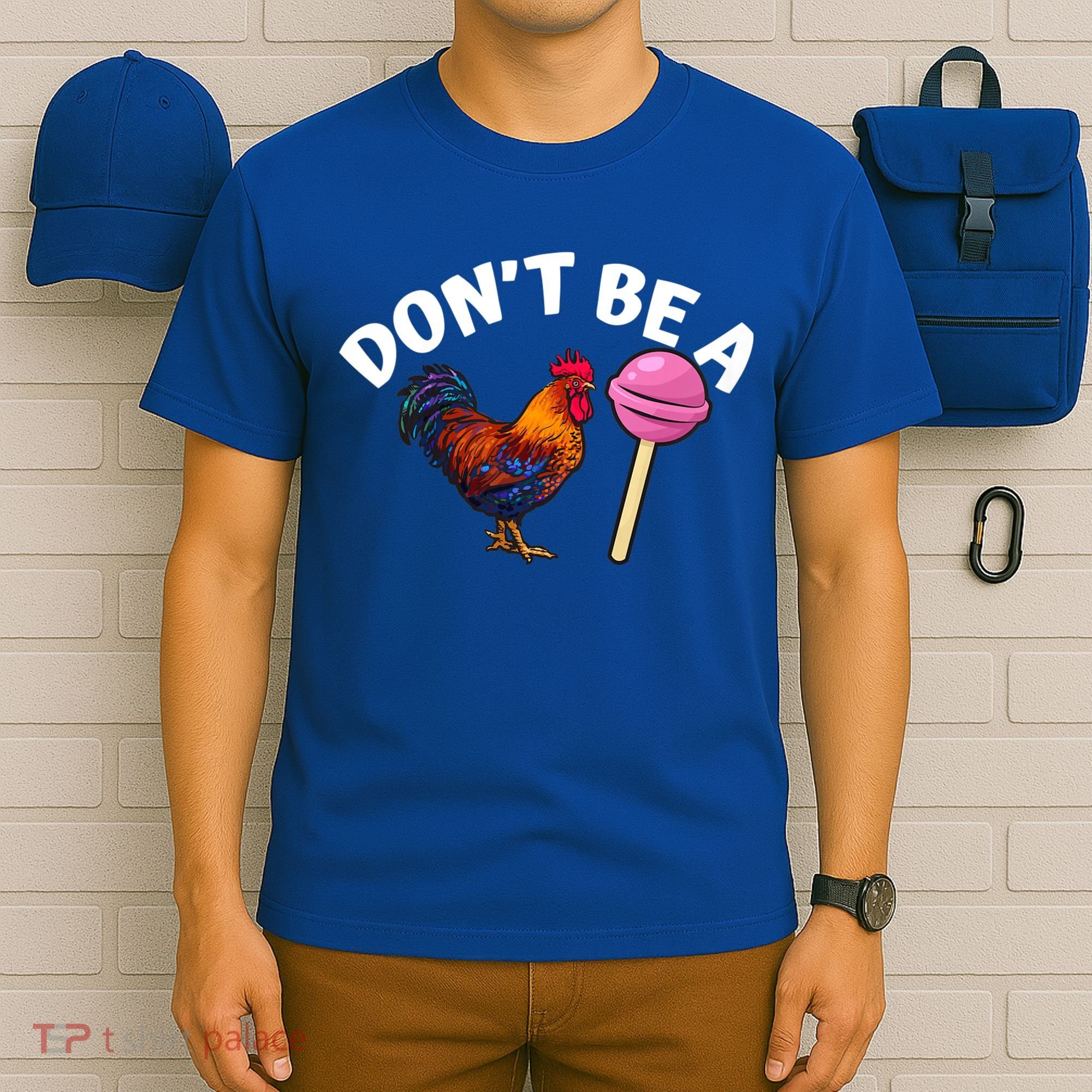 Dont Be A Cock Sucker Funny T-Shirt