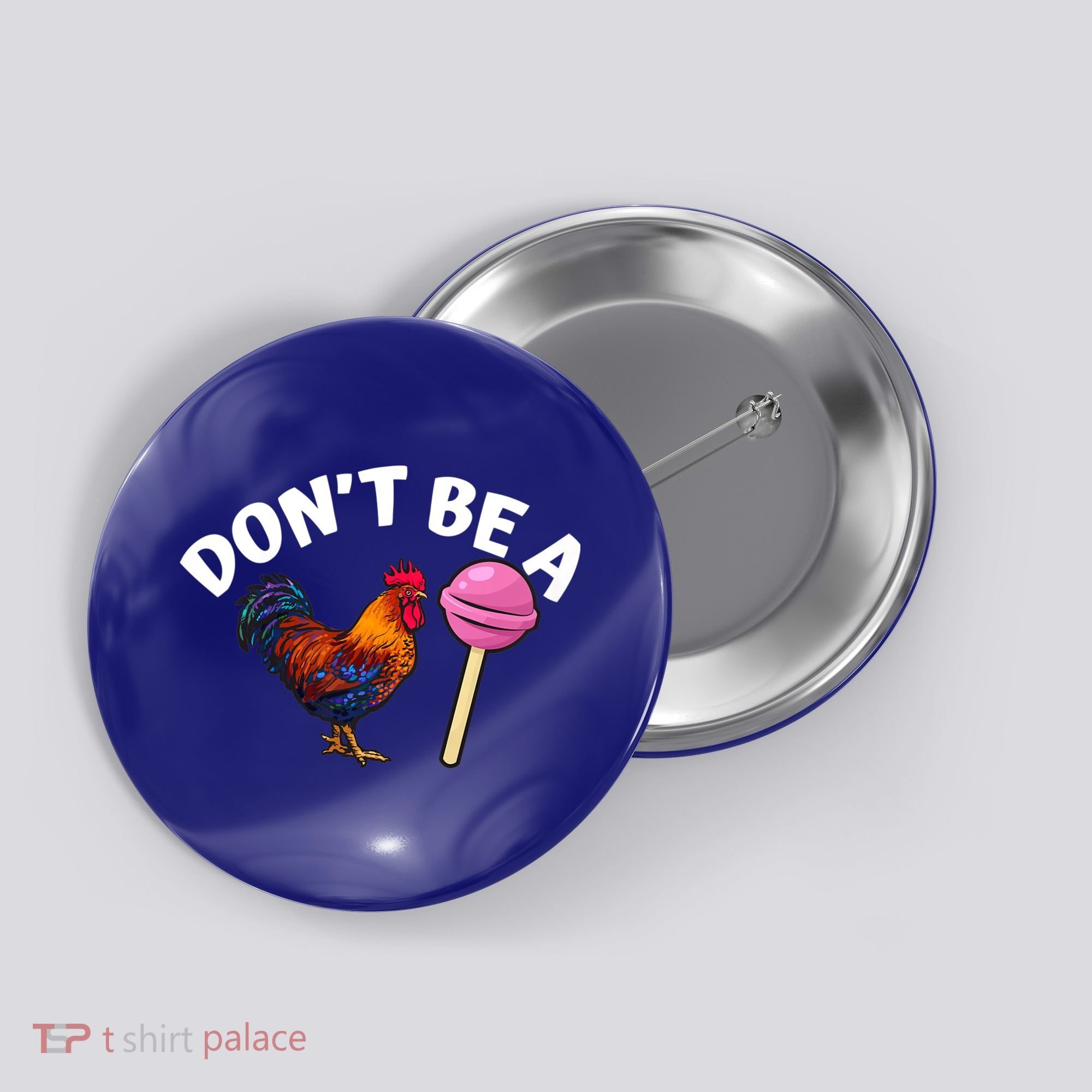 Dont Be A Cock Sucker Funny Button