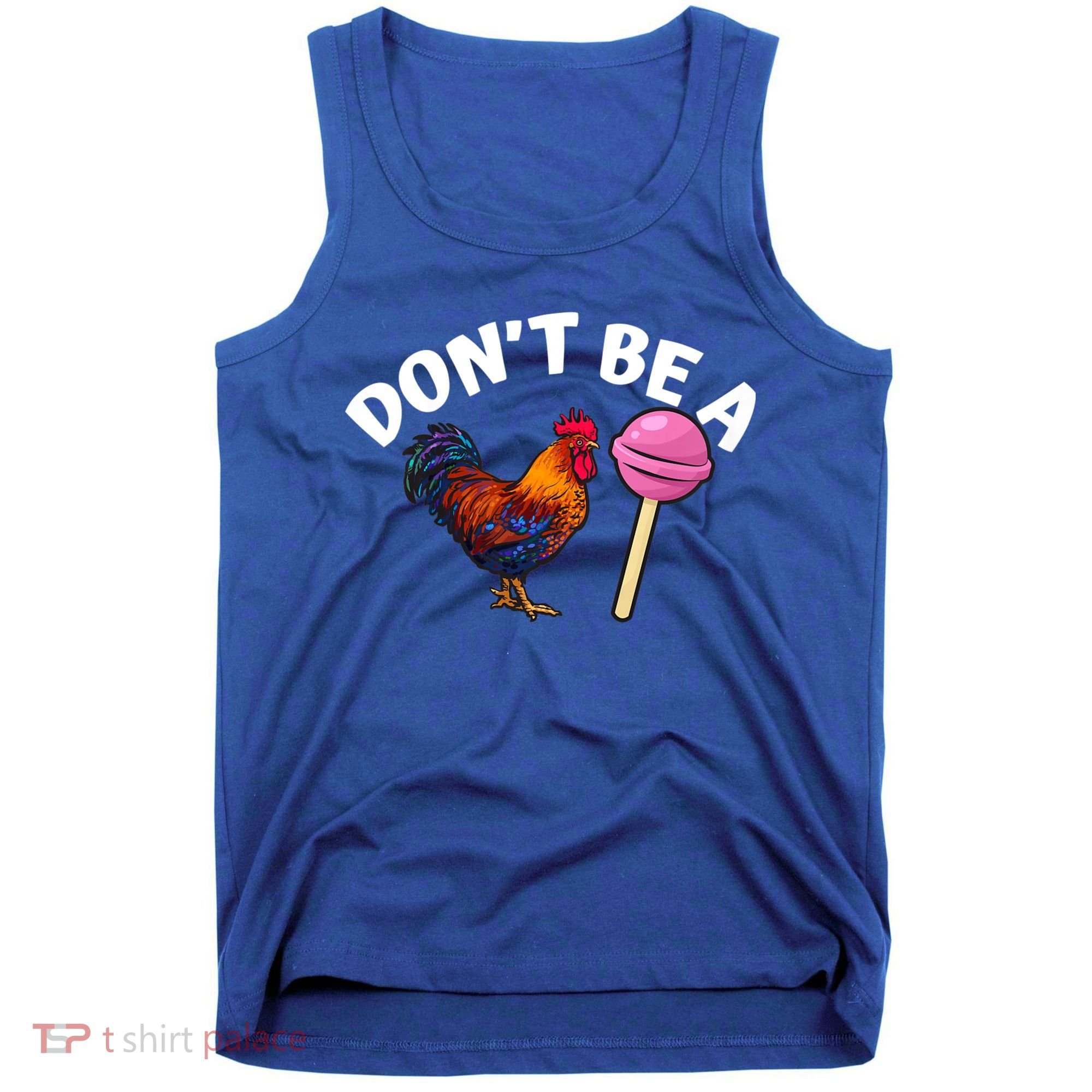 Dont Be A Cock Sucker Funny Tank Top