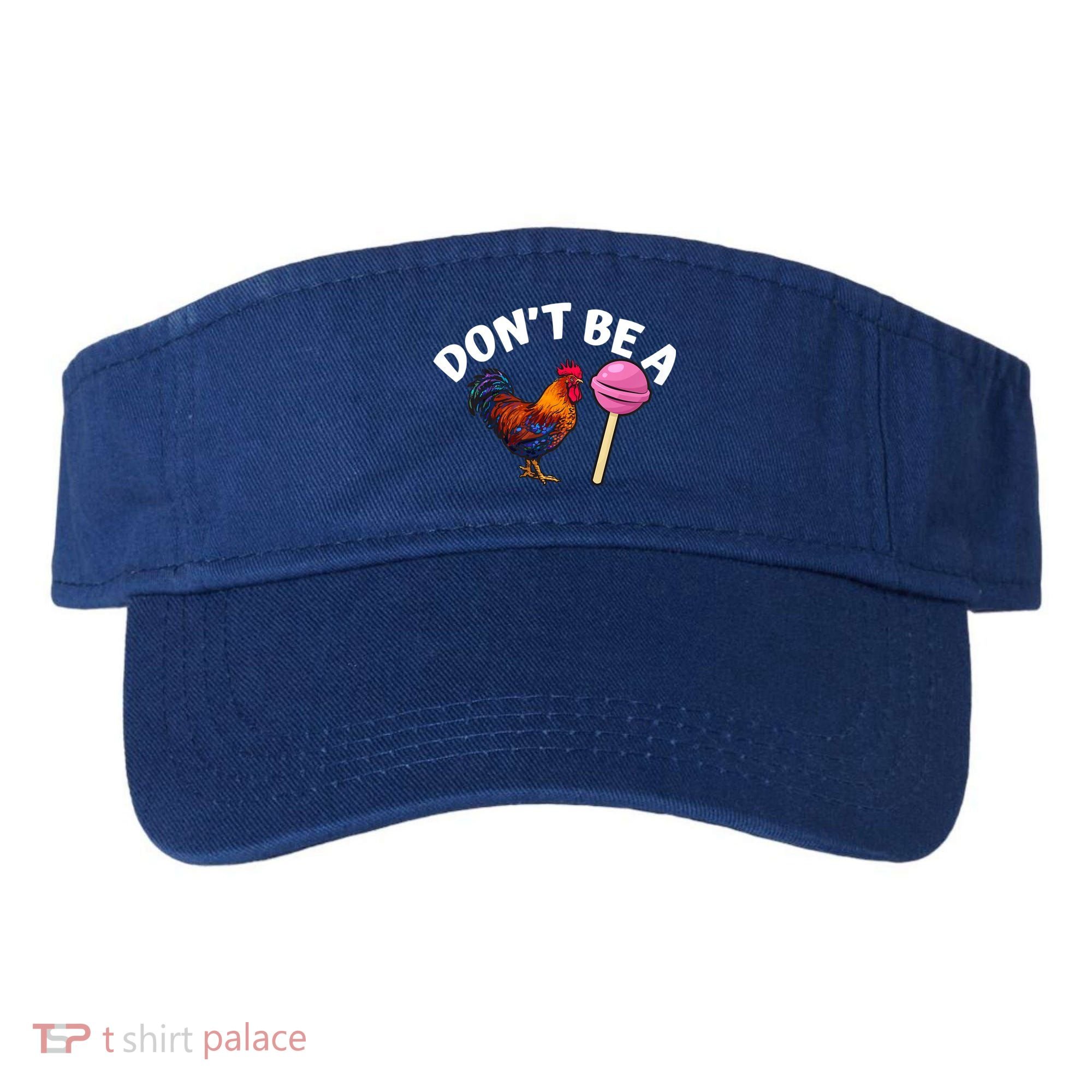 Dont Be A Cock Sucker Funny Visor