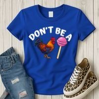 Dont Be A Cock Sucker Funny Women's T-Shirt thumb 3