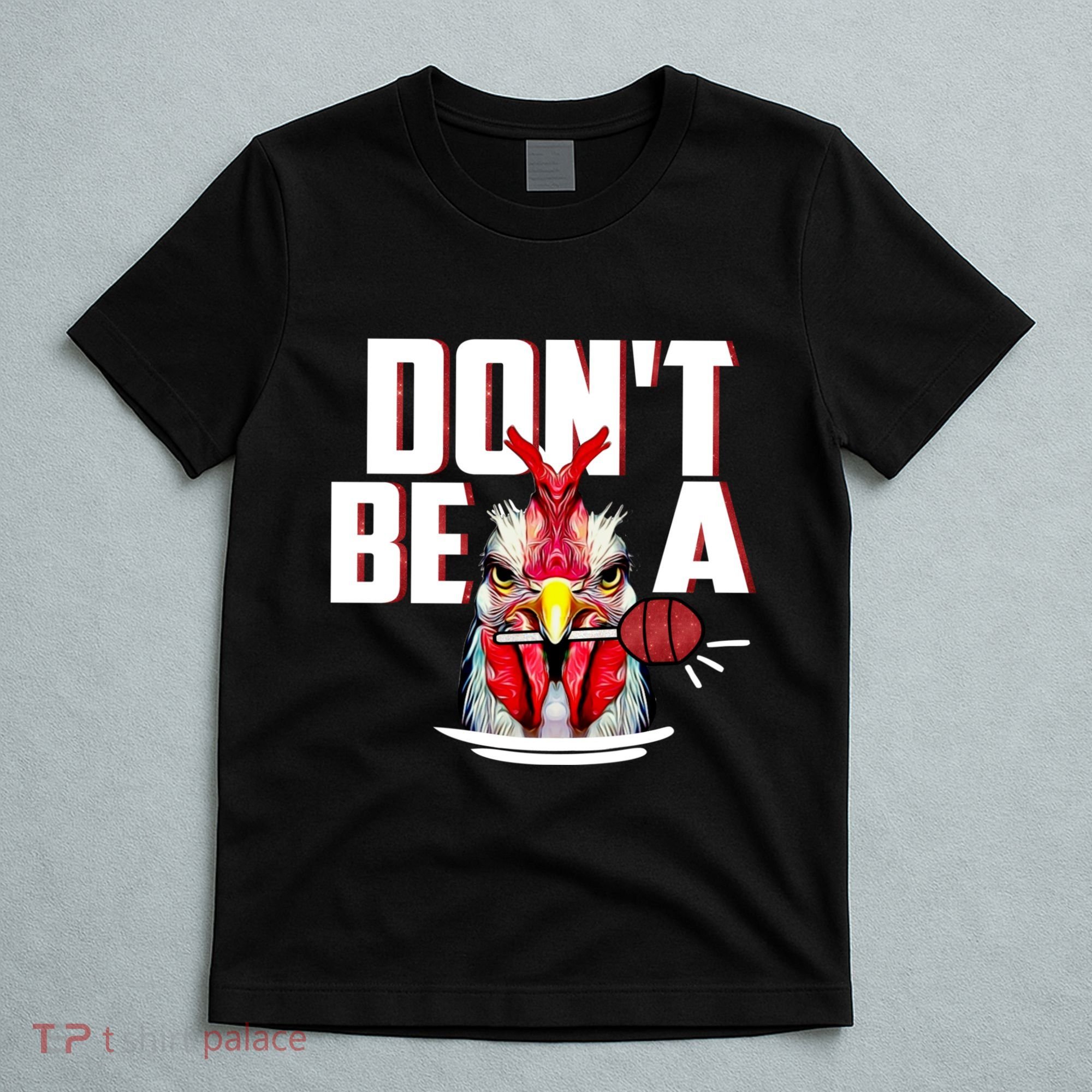 Dont Be A Cock Sucker Rooster Lollipop Funny Fathers Day T-Shirt