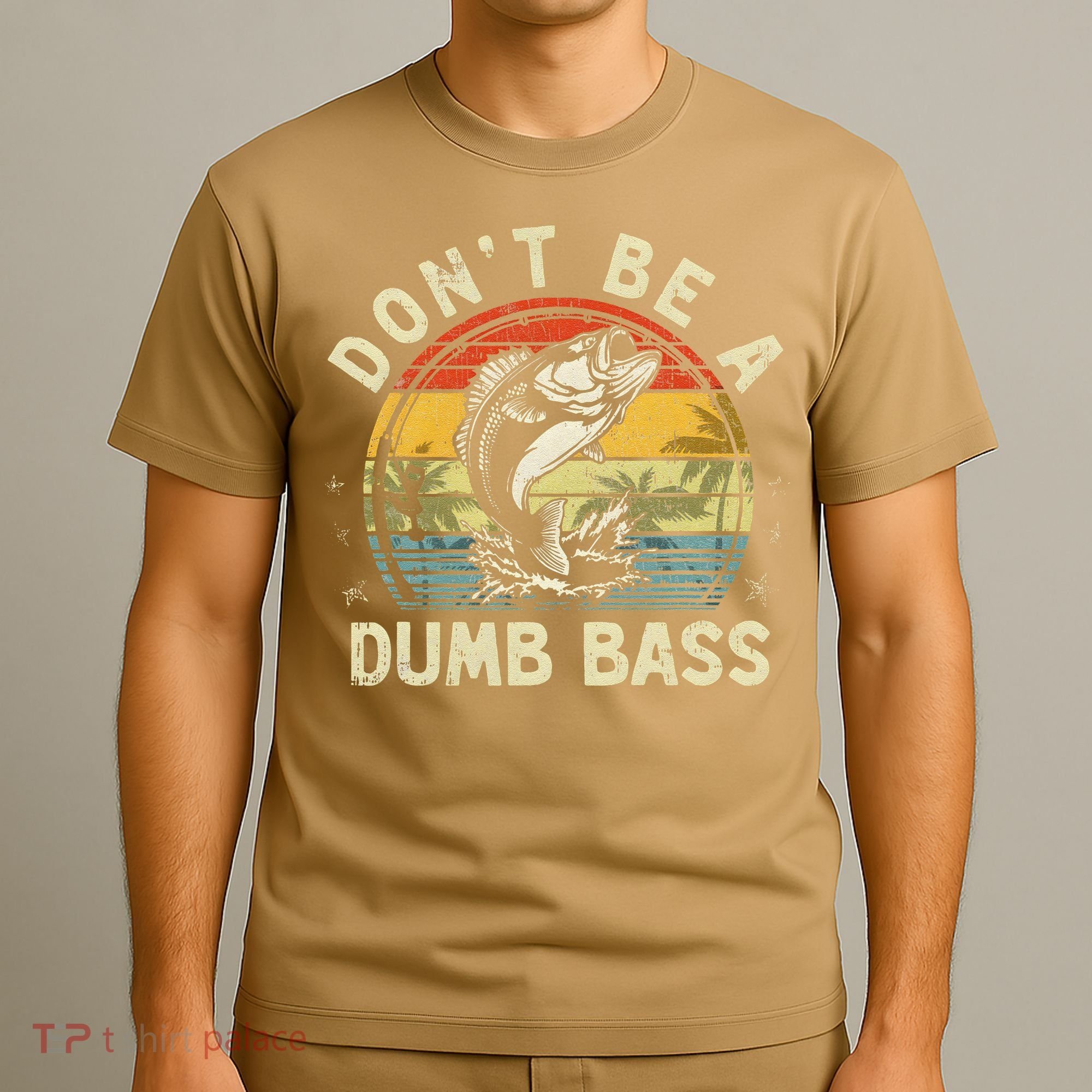 Dont Be A Dumb Bass Fish Dad Funny Fisherman Fishing T-Shirt