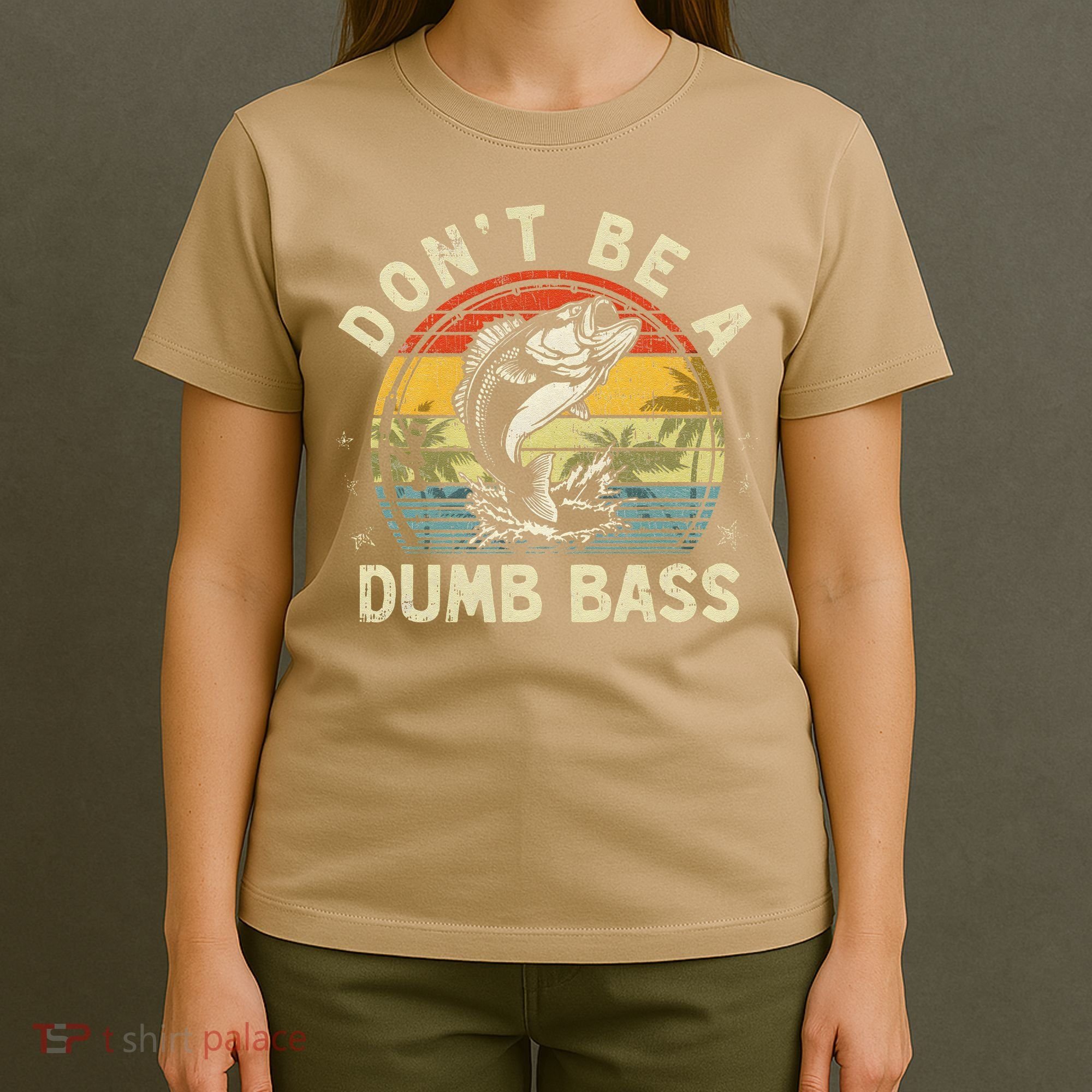 Dont Be A Dumb Bass Fish Dad Funny Fisherman Fishing T-Shirt