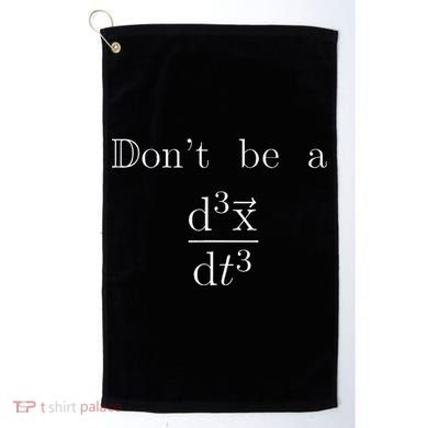 DonT Be A Jerk Mathematician Golf Towel