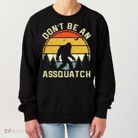 DonT Be An Sasquatch . Funny Sasquatch Women's Sweatshirt thumb 0