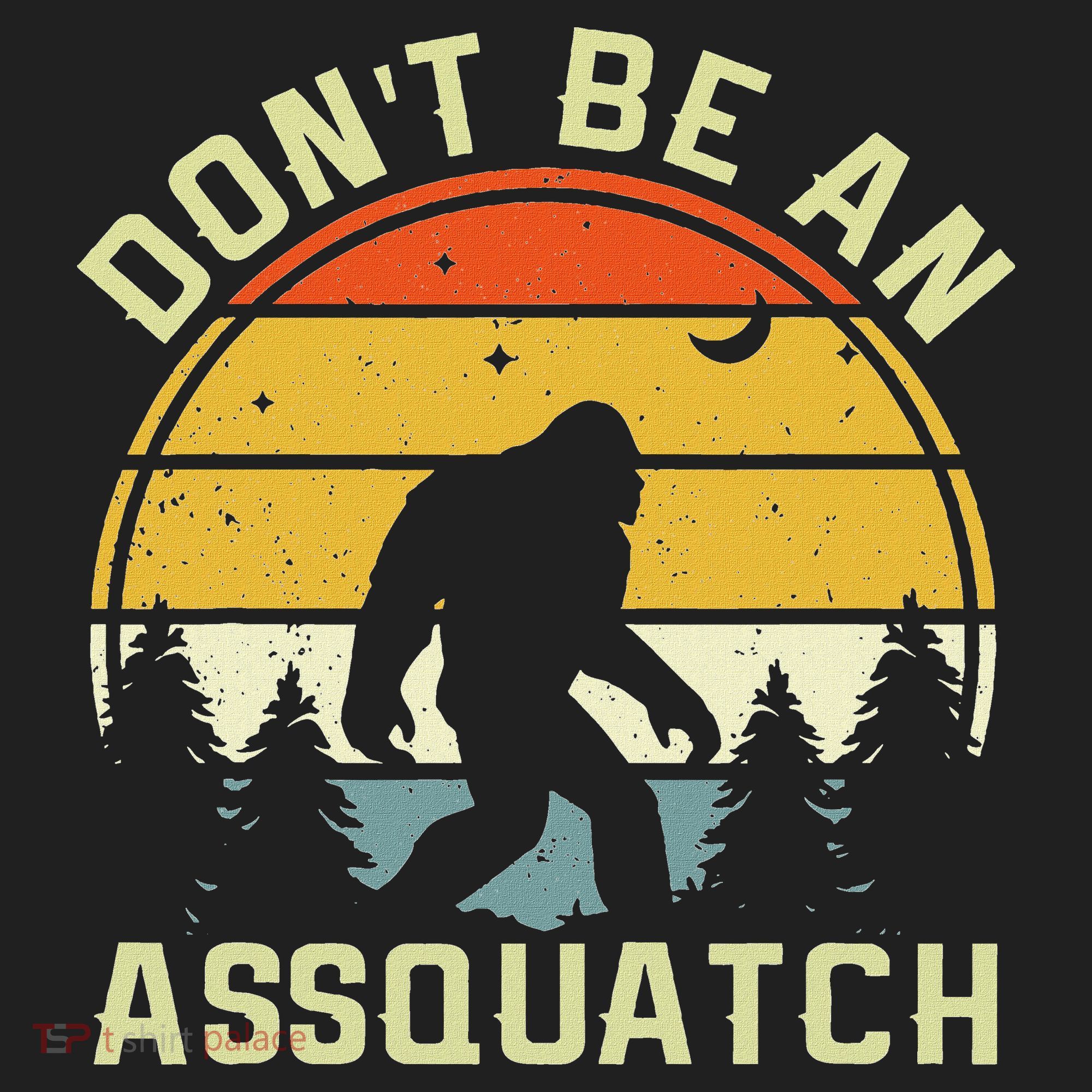 DonT Be An Sasquatch . Funny Sasquatch Women's Sweatshirt