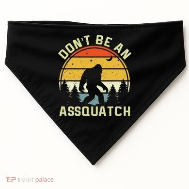 DonT Be An Sasquatch . Funny Sasquatch USA-Made Doggie Bandana