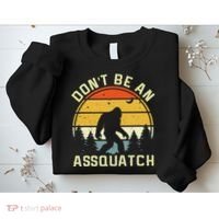 DonT Be An Sasquatch . Funny Sasquatch Sweatshirt thumb 2