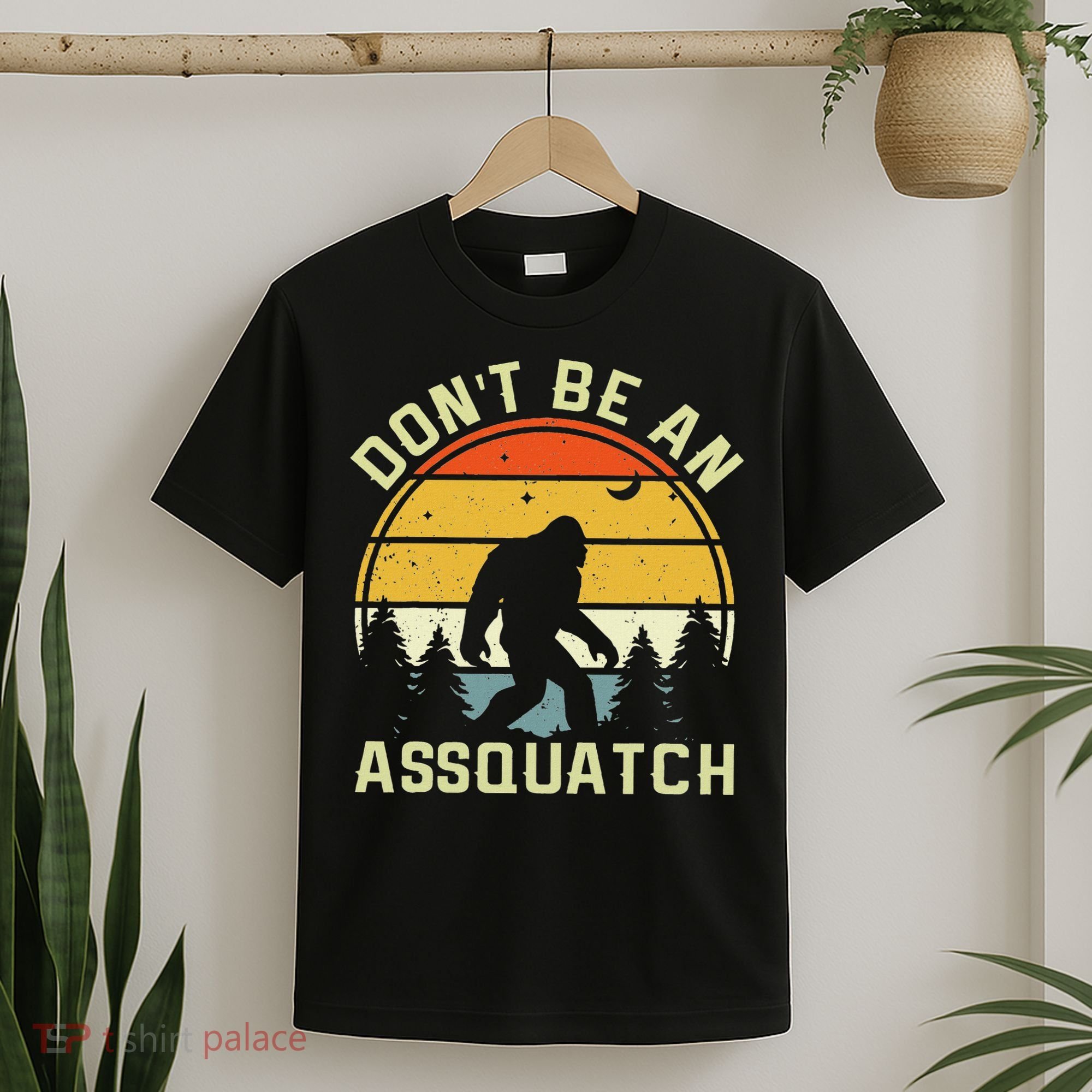DonT Be An Sasquatch . Funny Sasquatch T-Shirt