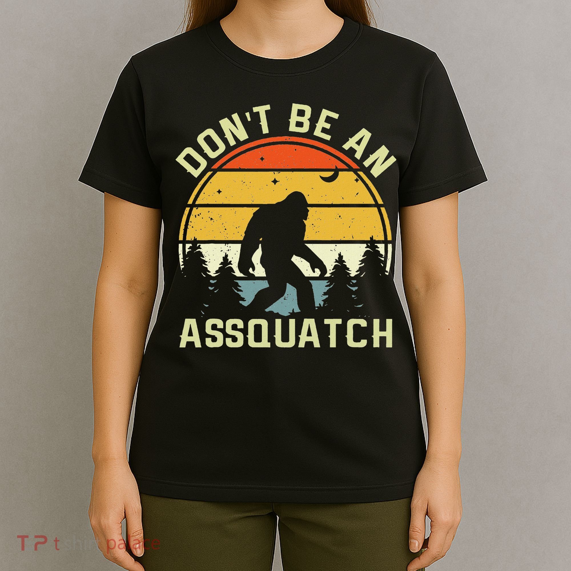 DonT Be An Sasquatch . Funny Sasquatch T-Shirt