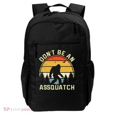 DonT Be An Sasquatch . Funny Sasquatch Backpack