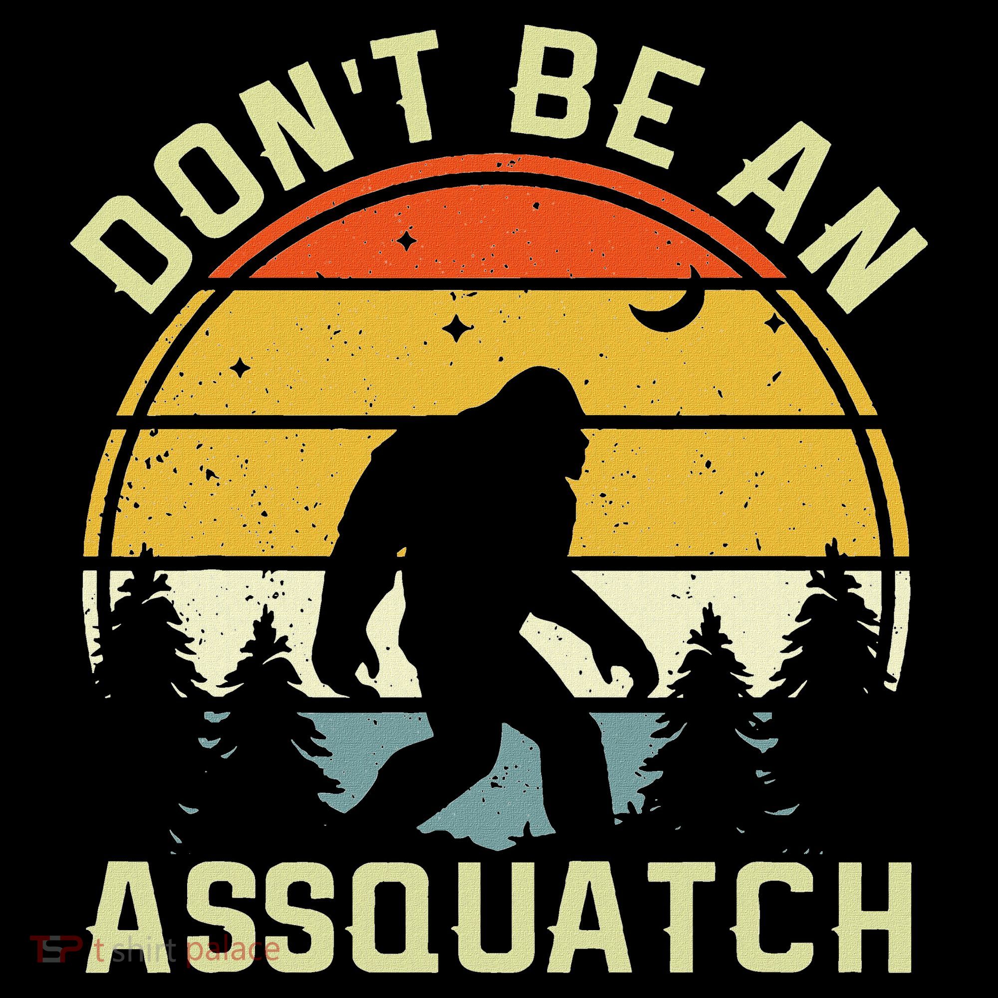 DonT Be An Sasquatch . Funny Sasquatch Button