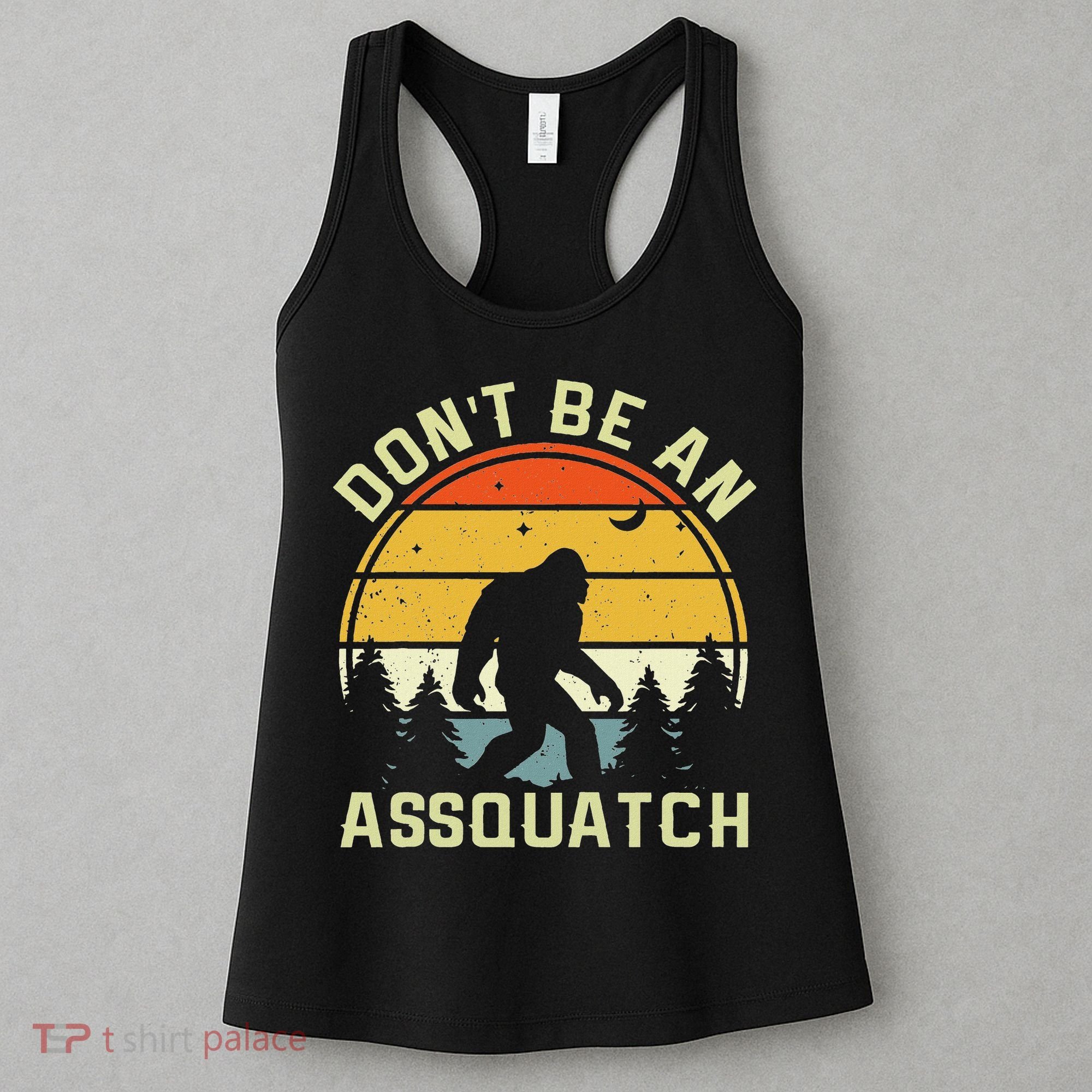 DonT Be An Sasquatch . Funny Sasquatch Women's Tank Top