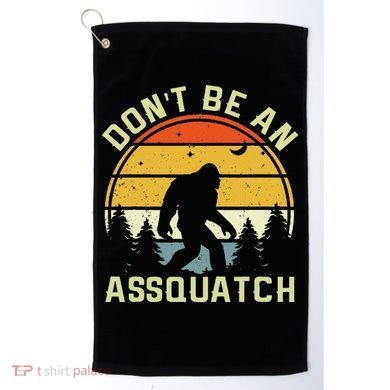 DonT Be An Sasquatch . Funny Sasquatch Golf Towel