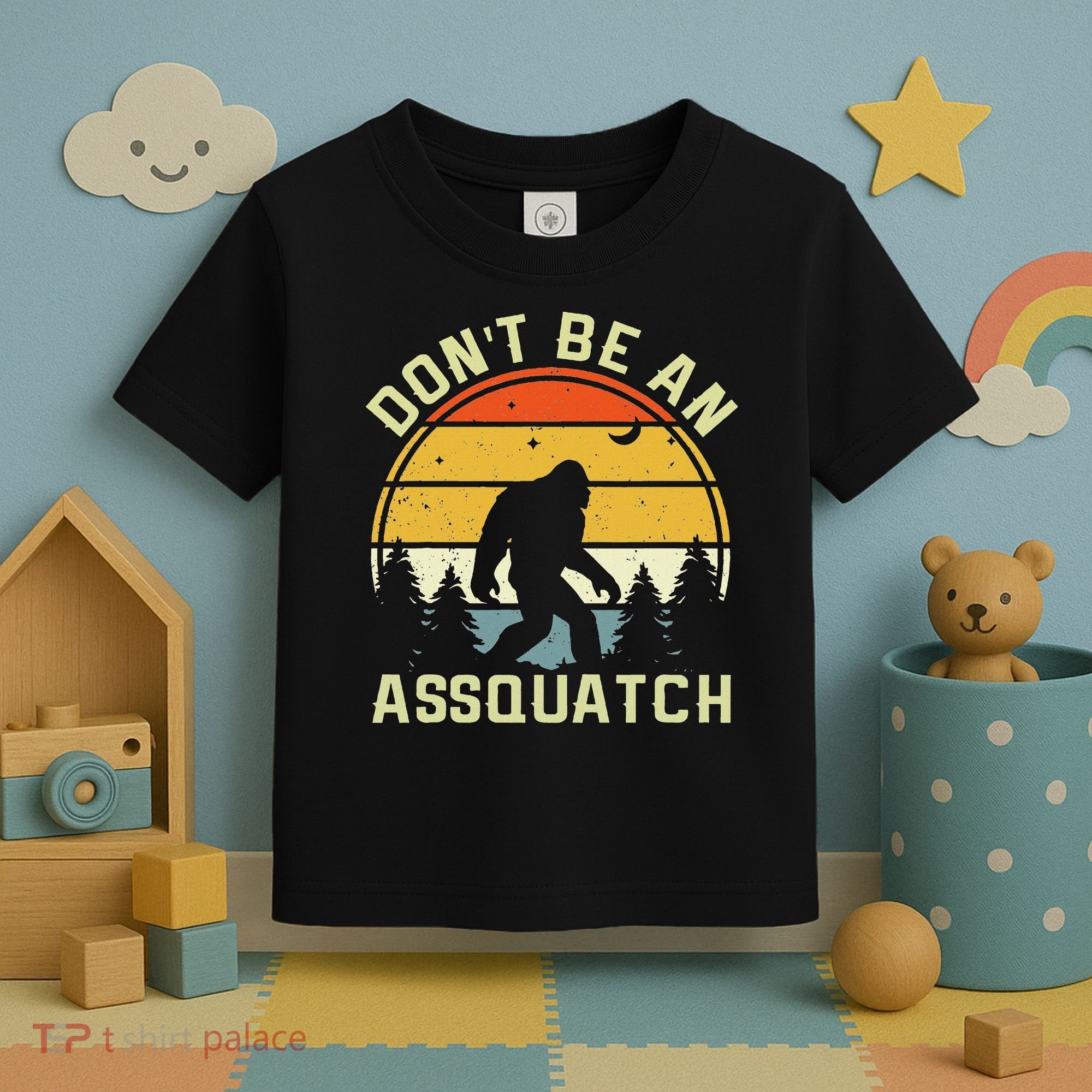DonT Be An Sasquatch . Funny Sasquatch Toddler T-Shirt