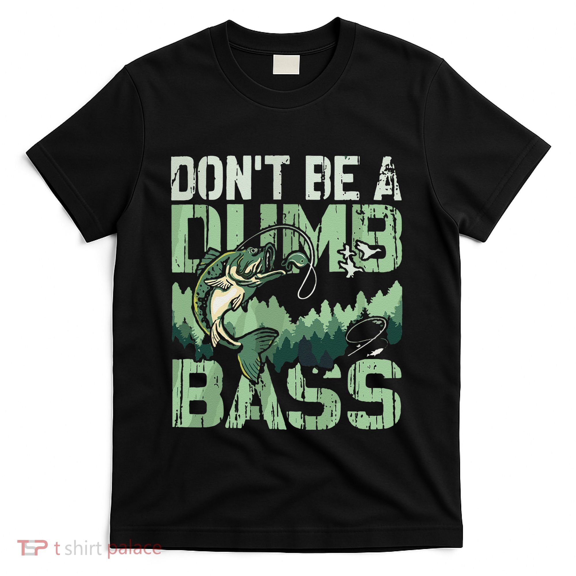DonT Be A Dumb Bass Funny Fishing Pun Forest Lake Vintage Gift T-Shirt