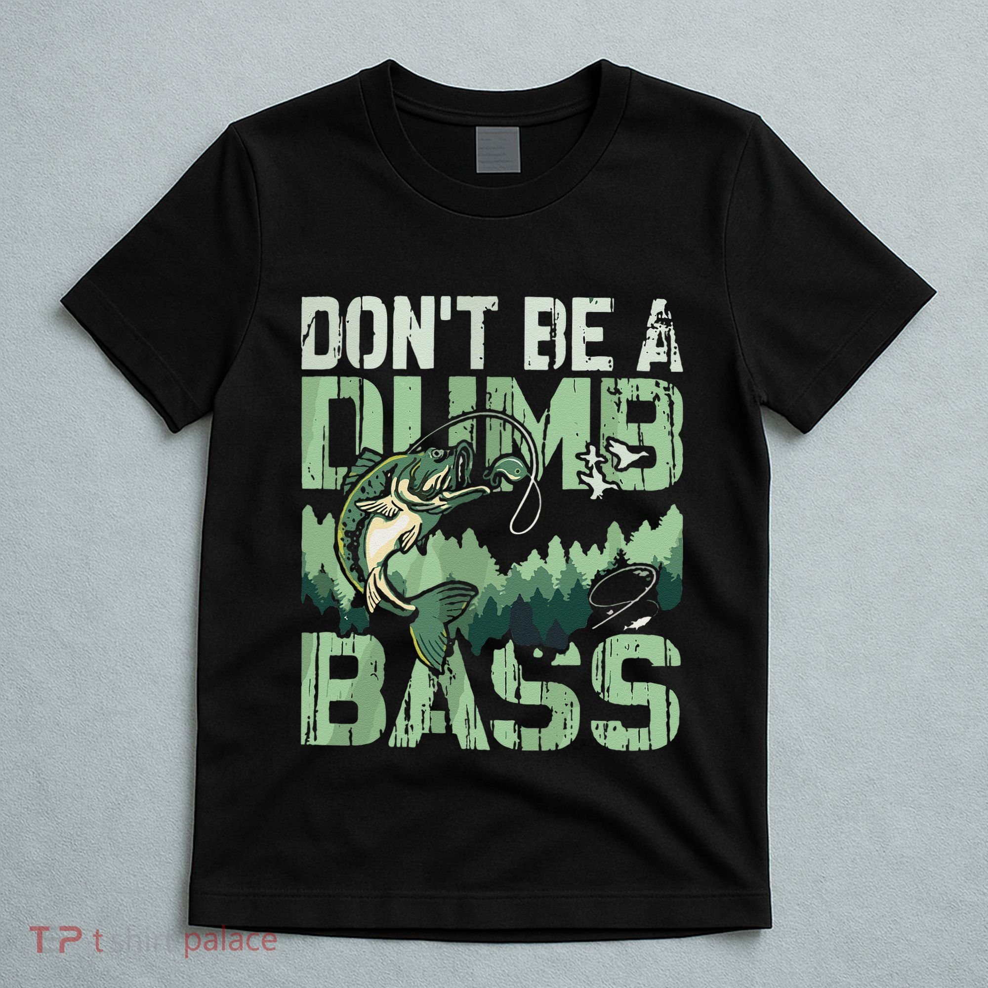 DonT Be A Dumb Bass Funny Fishing Pun Forest Lake Vintage Gift T-Shirt