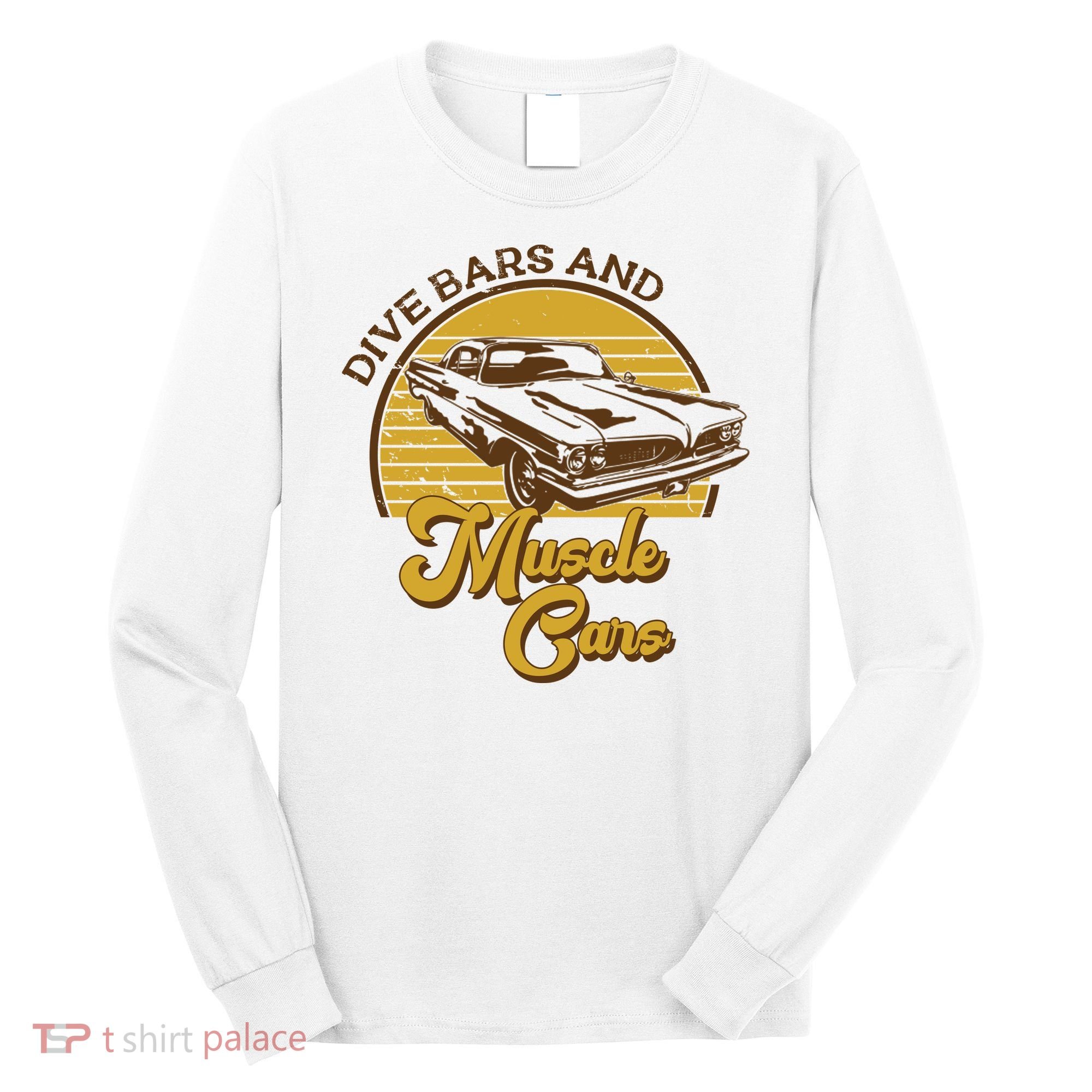 Drive Bars And Muscle Cars Long Sleeve Shirt