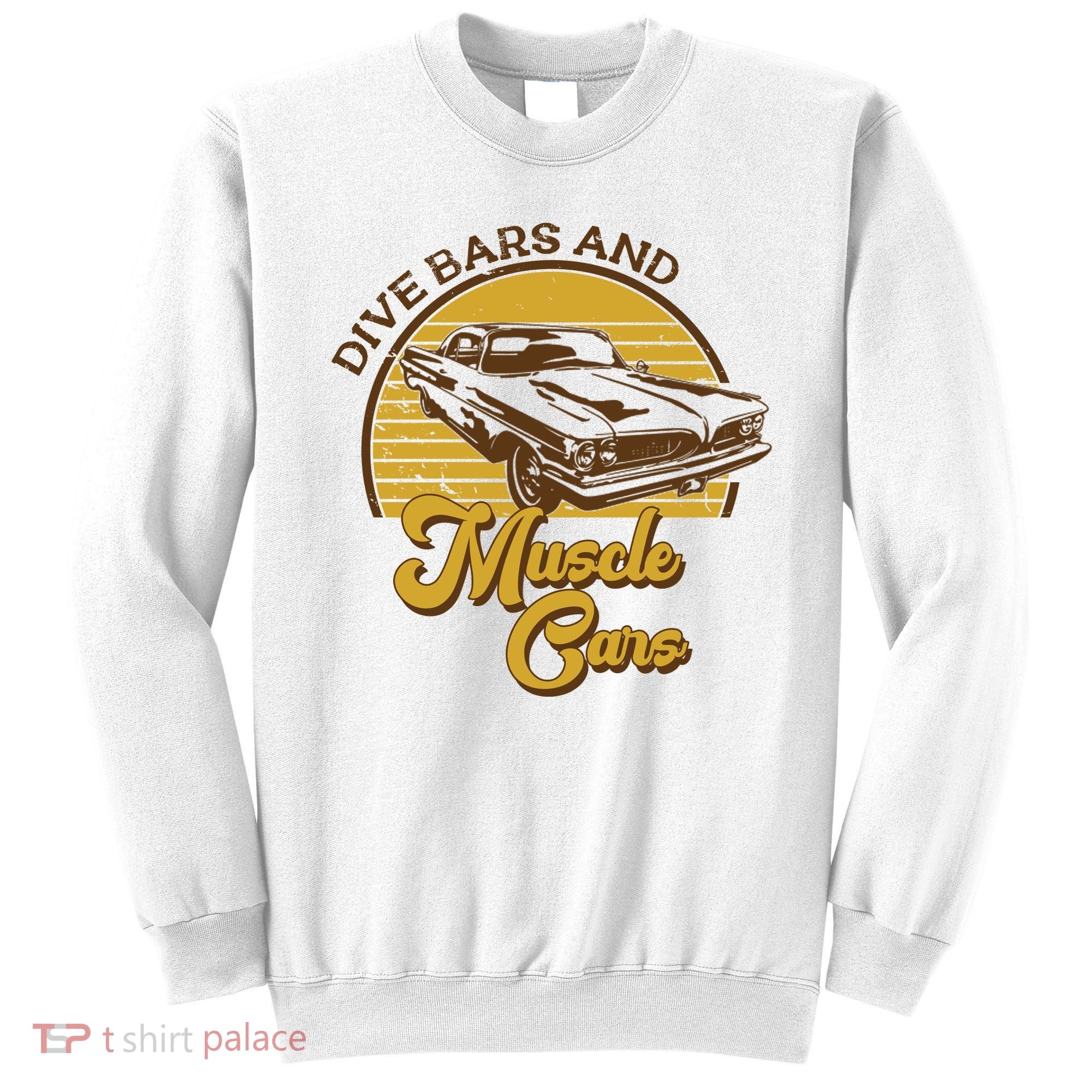 Drive Bars And Muscle Cars Sweatshirt