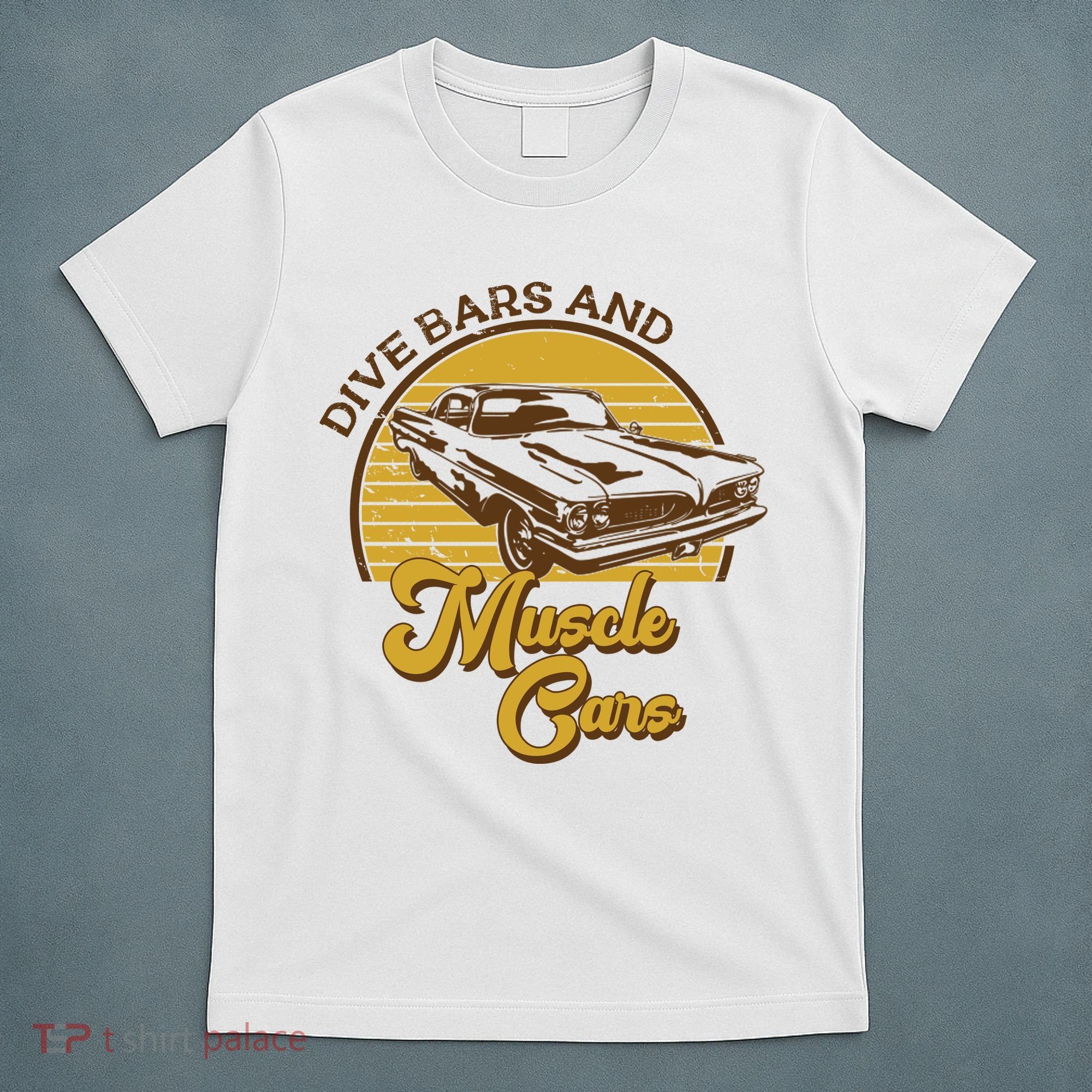 Drive Bars And Muscle Cars T-Shirt