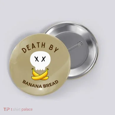 Death By Banana Bread Button