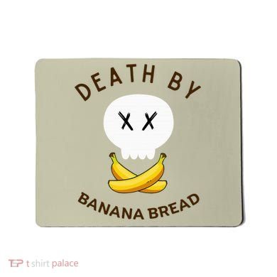 Death By Banana Bread Mousepad