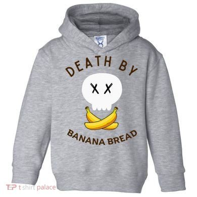 Death By Banana Bread Toddler Hoodie