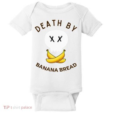 Death By Banana Bread Baby Bodysuit