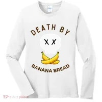 Death By Banana Bread Women's Long Sleeve Shirt thumb 0