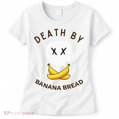 Death By Banana Bread Women's T-Shirt