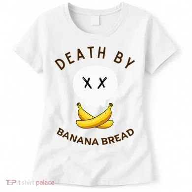 Death By Banana Bread Women's T-Shirt