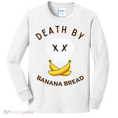 Death By Banana Bread Kids Long Sleeve Shirt