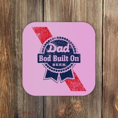 Dad Bod Built On Beer Funny Beer Coaster