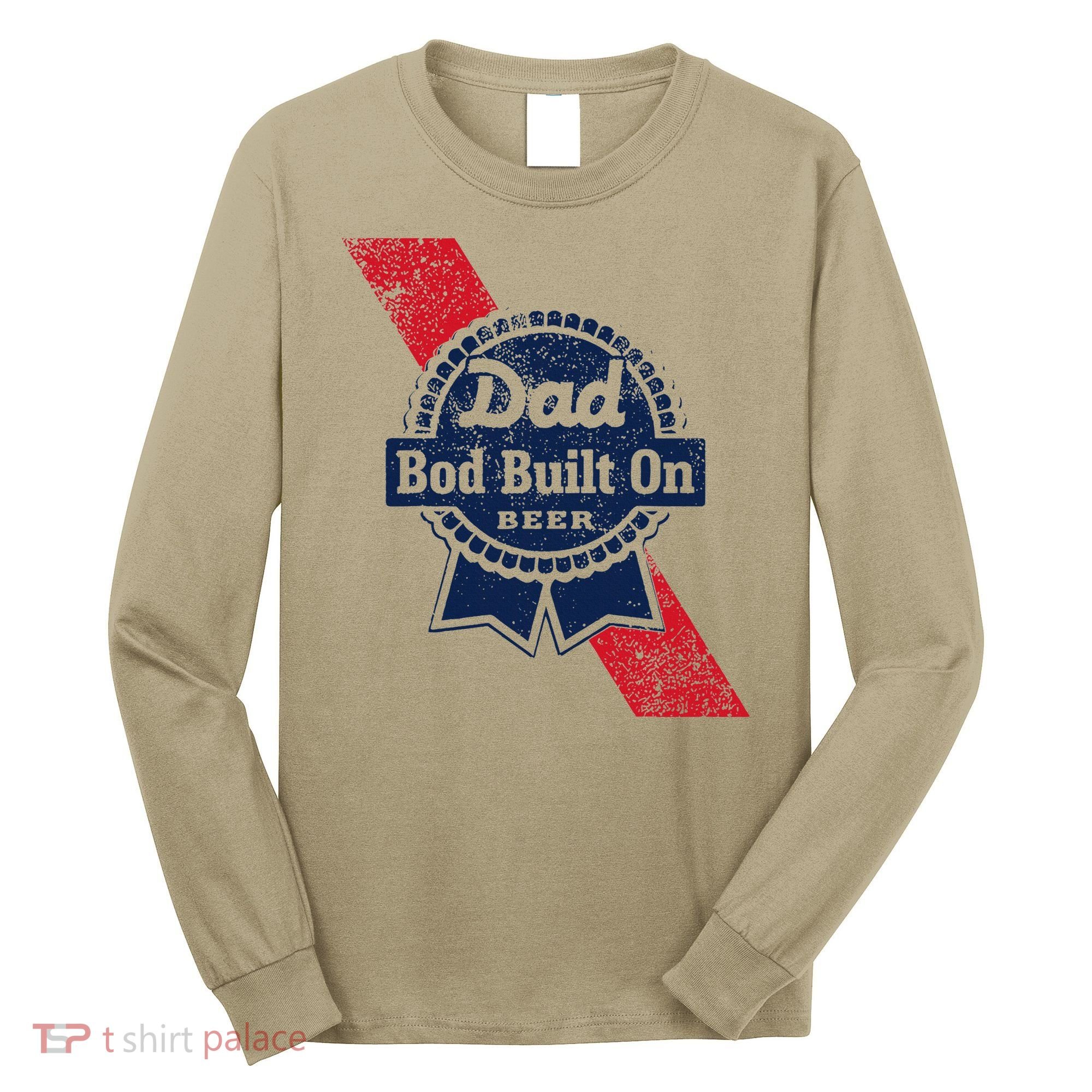 Dad Bod Built On Beer Funny Beer Long Sleeve Shirt