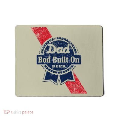 Dad Bod Built On Beer Funny Beer Mousepad