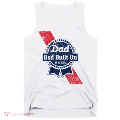 Dad Bod Built On Beer Funny Beer Tank Top