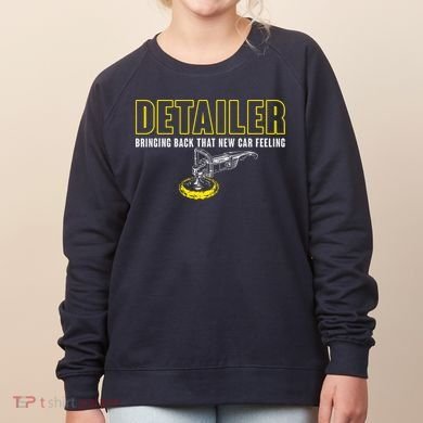Detailer Bringing Back That New Car Feeling Auto Detailing Women's Sweatshirt