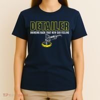 Detailer Bringing Back That New Car Feeling Auto Detailing T-Shirt thumb 4