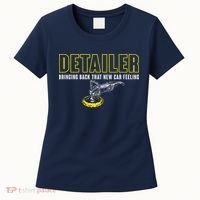 Detailer Bringing Back That New Car Feeling Auto Detailing Women's T-Shirt thumb 0