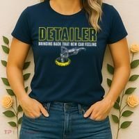 Detailer Bringing Back That New Car Feeling Auto Detailing Women's T-Shirt thumb 2