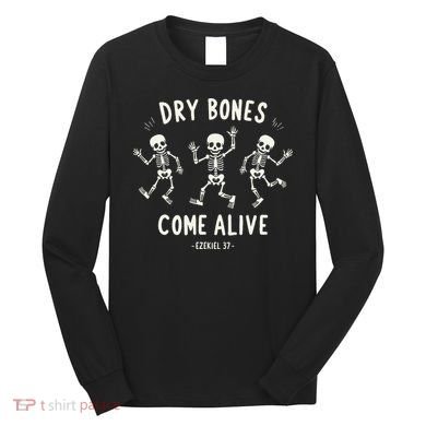 Dry Bones Come Alive Funny Skeleton Dancing Meme Gift Long Sleeve Shirt