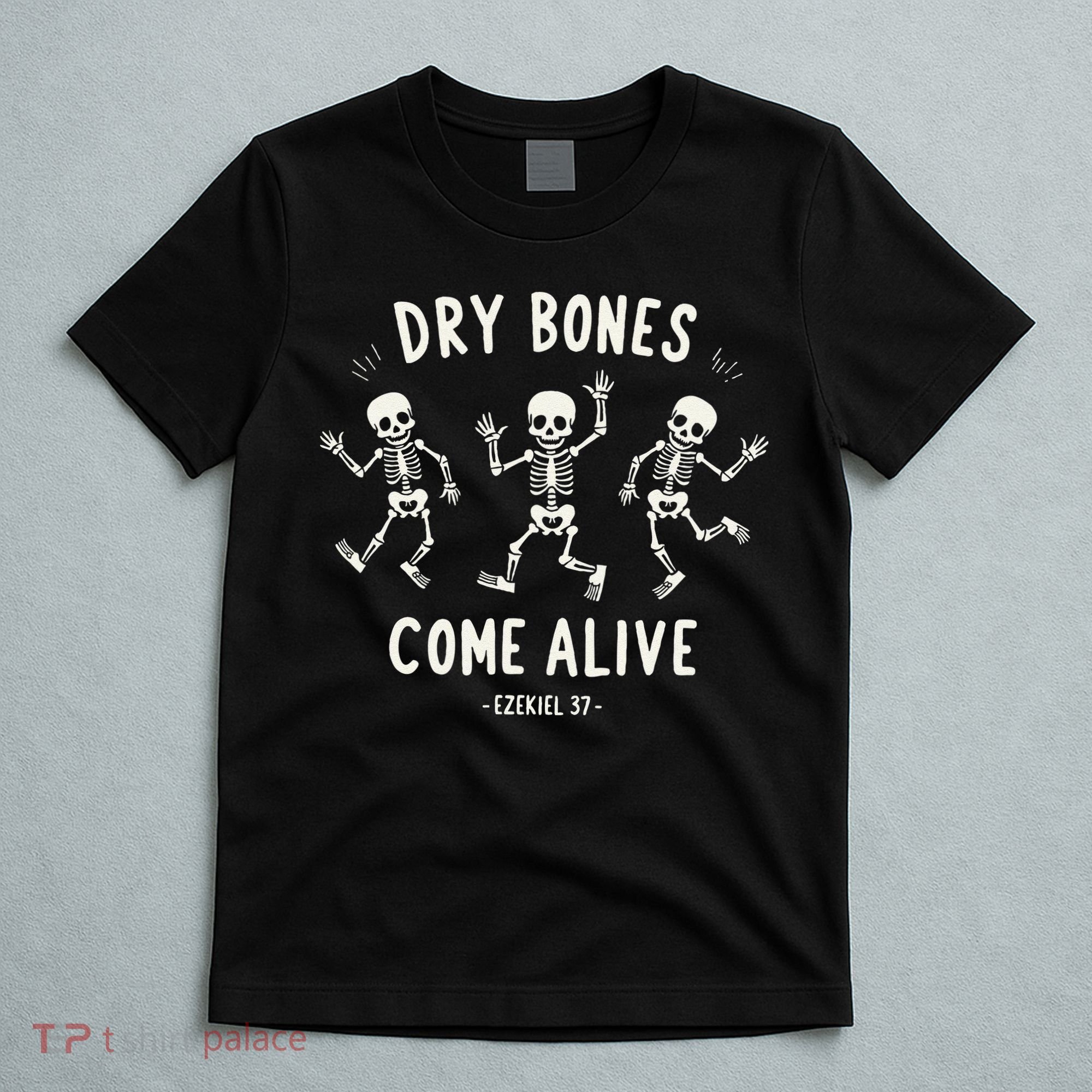 Dry Bones Come Alive Funny Skeleton Dancing Meme Gift T-Shirt