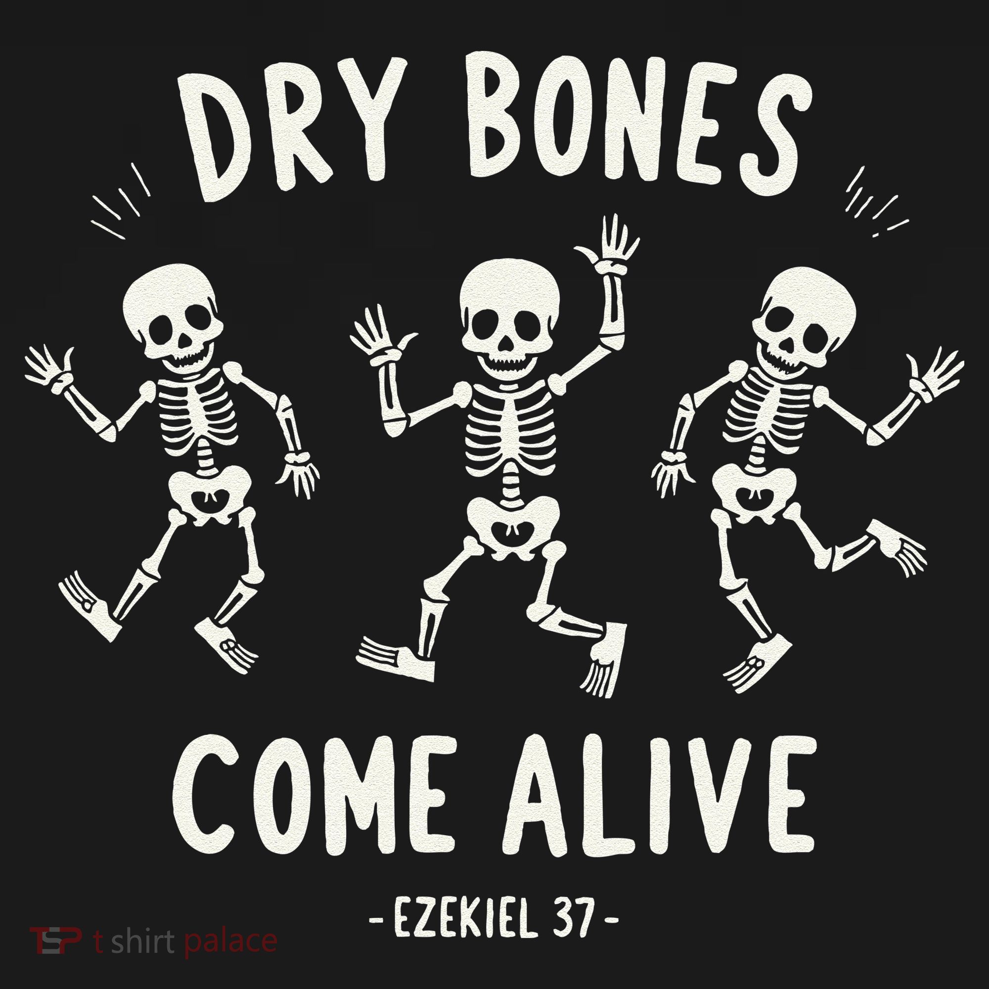 Dry Bones Come Alive Funny Skeleton Dancing Meme Gift T-Shirt