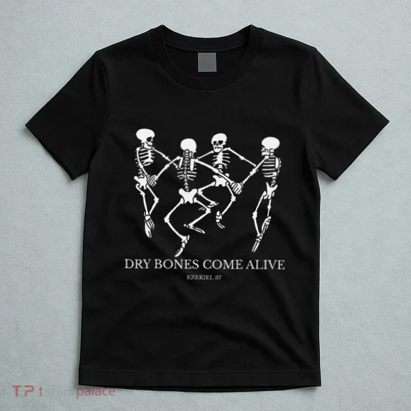 Dry Bones Come Alive Funny Skeleton Dancing Gift T-Shirt