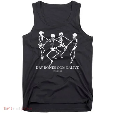 Dry Bones Come Alive Funny Skeleton Dancing Gift Tank Top