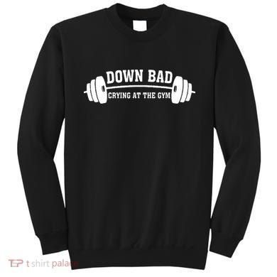 Down Bad Crying At The Gym Sweatshirt