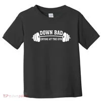 Down Bad Crying At The Gym Toddler T-Shirt thumb 0