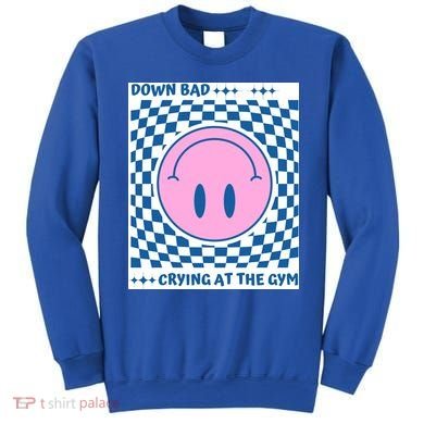 Down Bad Crying At The Gym Gift Sweatshirt